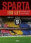 Sparta: 130 let fotbalové historie - Kniha