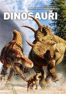 Dinosauři: Získejte přehled o nových objevech z období druhohor - Kniha