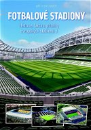 Fotbalové stadiony: Historie, fakta a příběhy evropských stadionů 3 - Kniha