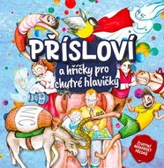 Přísloví a hříčky pro chytré hlavičky: Životní moudrost předků - Kniha