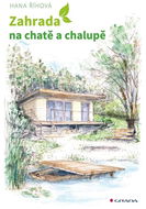 Zahrada na chatě a chalupě: Úprava okolí rekreačních objektů - Kniha