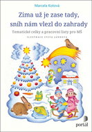Zima už je zase tady, sníh nám vlezl do zahrady: Tématické celky a pracovní listy pro MŠ - Kniha