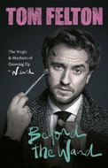 Beyond the Wand: The Magic and Mayhem of Growing Up a Wizard - Kniha