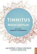 Tinnitus řešení existuje!: Jak úspěšně vytěsnit ušní šelest a znovu nalézt klid - Kniha