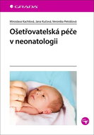 Ošetřovatelská péče v neonatologii - Kniha
