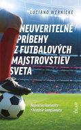 Neuveriteľné príbehy z futbalových majstrovstiev sveta - Kniha
