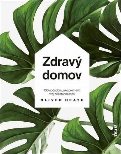 Zdravý domov: 100 spôsobov ako si upraviť svoj životný priestor na zdravé a útulné bývanie - Kniha - Hlavní obrázek