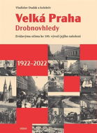 Velká Praha Drobnovhledy: Zvídavýma očima ke 100. výročí jejího založení - Kniha