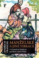 Manželské a jiné vibrace v českých zemích raného novověku - Kniha