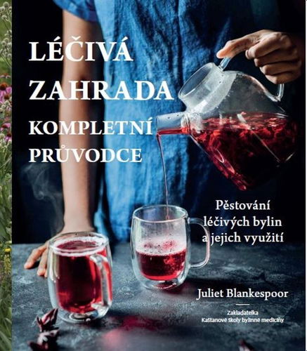 Léčivá zahrada: Kompletní průvodce - Pěstování léčivých bylin a jejich využití - Kniha - Hlavní obrázek