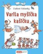 Varila myšička kašičku: Ľudové riekanky - Kniha
