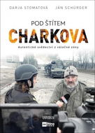 Pod štítem Charkova: Autentické svědectví z válečné zóny - Kniha