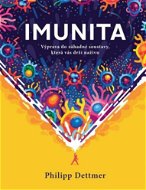 Imunita: Výprava do záhadné soustavy, která vás drží naživu - Kniha