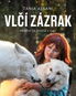 Vlčí zázrak: Příběhy ze života s vlky - Kniha