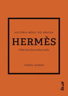 Hermes Príbeh ikonickej módnej značky: História módy dovrecka - Kniha