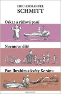 Oskar a růžová paní Noemovo dítě Pan Ibrahim a květy Koránu - Kniha