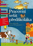 Pracovní sešit předškoláka: Příprava dítěte na úspěšný strt ve škole, 4-7 let - Kniha