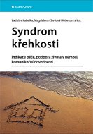 Syndrom křehkosti: Indikace péče, podpora života v nemoci, komunikační dovednosti - Kniha