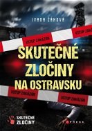 Skutečné zločiny na Ostravsku: Skutečné zločiny - Kniha