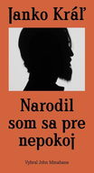 Janko Kráľ - Narodil som sa pre nepokoj - Kniha