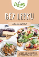 Fit recepty Bez lepku: Výber 100 najlepších fit receptov bez lepku - Kniha