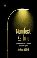 Manifest za tmu: O umělém osvětlení a ohrožení prastarého rytmu - Kniha