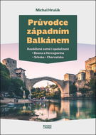 Průvodce západním Balkánem: Rozdělené země i společnost Bosna a Hercegovina – Srbsko – Chorvatsko - Kniha