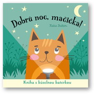 Dobrú noc, mačička!: Kniha s kúzelnou baterkou - Kniha