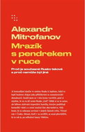 Mrazík s pendrekem v ruce: Proč je současné Rusko takové a proč nemůže být jiné - Kniha