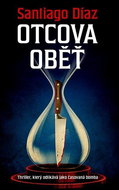 Otcova oběť: Thriller, který odklikává jako časovaná bomba - Kniha