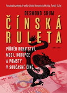 Čínská ruleta: Příběh bohatství, moci a korupce v současné Číně - Kniha