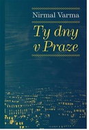 Ty dny v Praze: Z hindských originálů Dagmar Marková - Kniha
