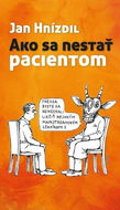 Ako sa nestať pacientom - Kniha