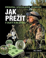 Jak přežít v zajetí a na útěku: Příručka speciálních jednotek - Kniha