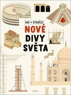 Jak se stavěly nové divy světa - Kniha