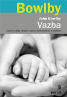 Vazba: Teorie kvality raných vztahů mezi matkou a dítětem - John Bowlby