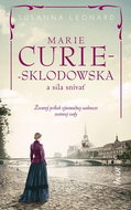 Marie Curie-Sklodowská a sila snívať: Životný príbeh výnimočnej osobnosti svetovej vedy - Kniha