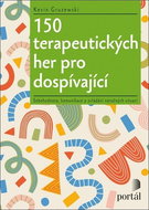 150 terapeutických her pro dospívající: Sebehodnota, komunikace a zvládání náročných situací - Kniha