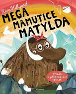 Mega mamutice Matylda: Příběh o překonávání úzkosti - Kniha