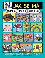 To je ale den! Jak se má bobek, pavouk nebo blesk: Zábavná kniha faktů o životě na Zemi - Kniha