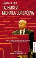 Tajemství Michaila Gorbačova: Jak se z obyčejného venkovského kluka stal státník, který změnil svět - Kniha