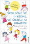 Společně se hýbeme, ve školce si hrajeme: Pohybové hry pro děti - Kniha
