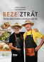 BEZE ZTRÁT: Šetrné vaření chutně a zdravě po celý rok - Kniha