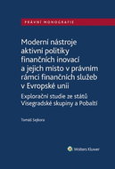 Moderní nástroje aktivní politiky finančních inovací: a jejich místo v právním rámci finančních služ - Kniha