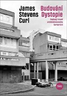 Budování Dystopie: Podivný triumf architektonického barbarství - Kniha