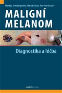 Maligní melanom: Diagnostika a léčba - Kniha
