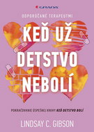 Keď už detstvo nebolí: Pokračovanie úspešnej knihy Keď detstvo bolí - Kniha