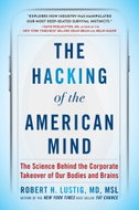 The Hacking of the American Mind: The Science Behind the Corporate Takeover of Our Bodies and Brains - Kniha