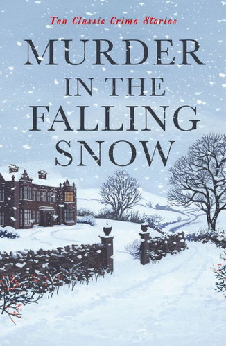 Murder in the Falling Snow: Ten Classic Crime Stories Main image Murder in the Falling Snow: Ten Classic Crime Stories - Kniha - Main image