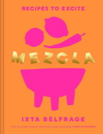 MEZCLA: Recipes to Excite - Kniha